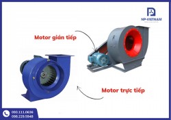 Quạt ly tâm trực tiếp và quạt ly tâm gián tiếp, nên chọn loại nào?