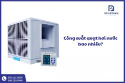 Công suất quạt hơi nước bao nhiêu? Thích hợp không gian...