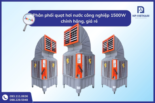 Thông số, ưu điểm, so sánh, ứng dụng, lắp đặt và báo giá của quạt hơi nước công nghiệp 1500W