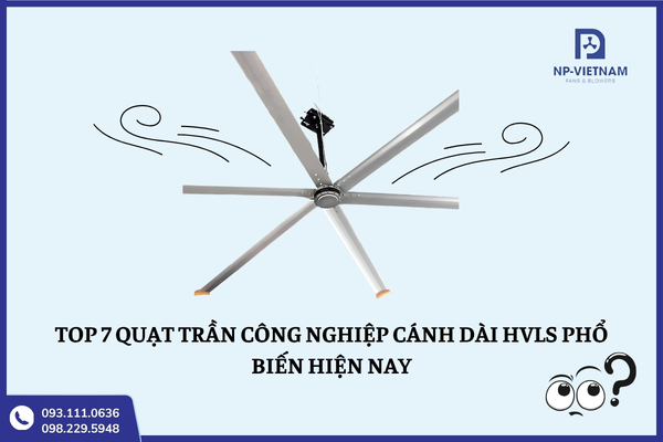 Top 7 Quạt trần công nghiệp cánh dài HVLS vận hành êm, giá tốt